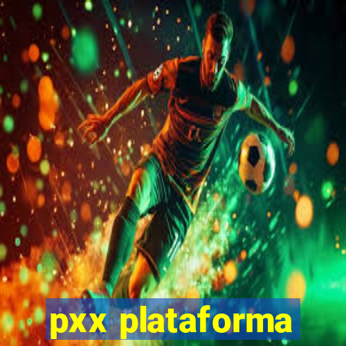 pxx plataforma